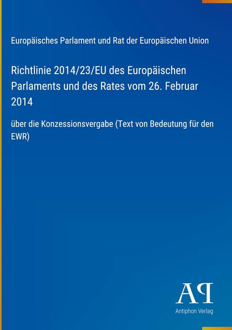 Europäische Richtlinie 2014/23/EU zur Konzessionsvergabe des Parlaments, blaues Cover, Antiphon Verlag-Logo.
