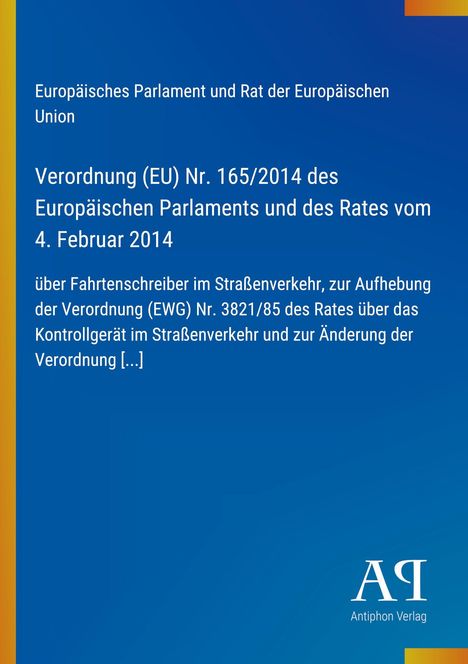 Verordnung (EU) Nr. 165/2014; Text auf blauem Hintergrund mit gelben Streifen; unten AA Logo, Antiphon Verlag.