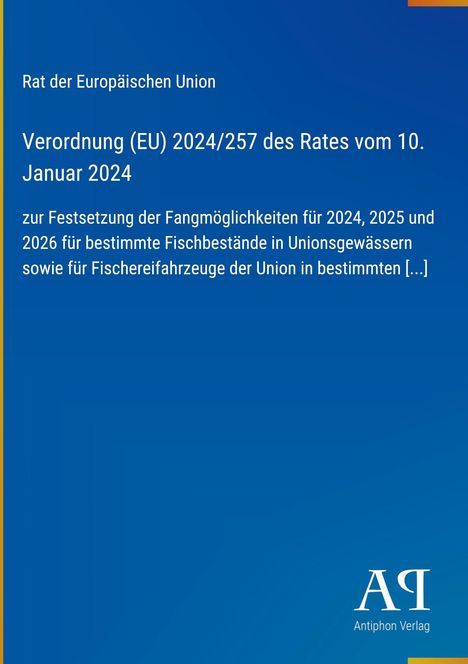 Verordnung (EU) 2024/257 des Rates vom 10. Januar 2024 zur Festsetzung der Fangmöglichkeiten für bestimmte Fischbestände.