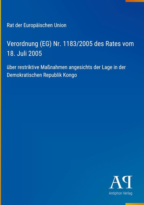 Rat der Europäischen Union: Verordnung (EG) Nr. 1183/2005 vom 18. Juli 2005 über Maßnahmen in der Republik Kongo.