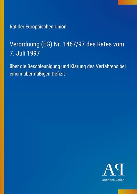 "Rat der Europäischen Union, Verordnung (EG) Nr. 1467/97 des Rates vom 7. Juli 1997. Blaues Cover, gelber Streifen."