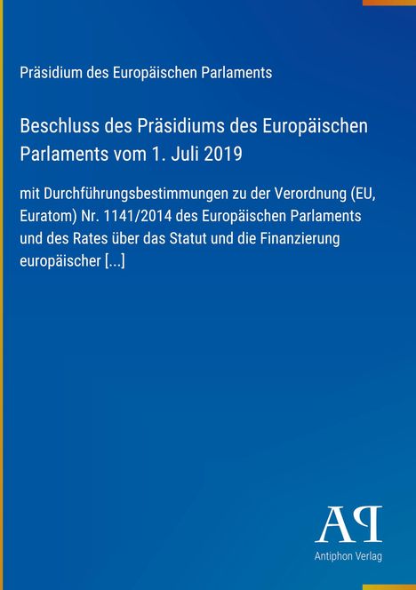 Beschluss des Präsidiums des Europäischen Parlaments vom 1. Juli 2019. Blau mit gelbem Rand unten und rechts. Logo „AP“.