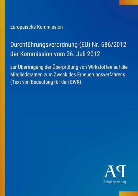 Europäische Kommission, Verordnung (EU) Nr. 686/2012, 26. Juli 2012, Überprüfung von Wirkstoffen, blauer Hintergrund.