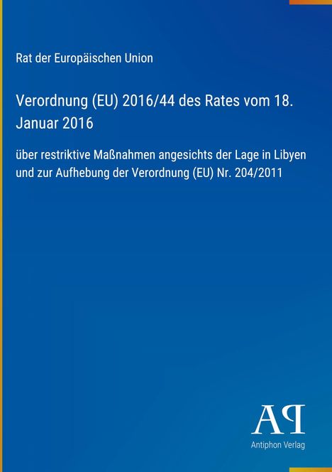 Verordnung (EU) 2016/44: Restriktive Maßnahmen zu Libyen. Blauer Hintergrund, Antiphon Verlag-Logo unten rechts.