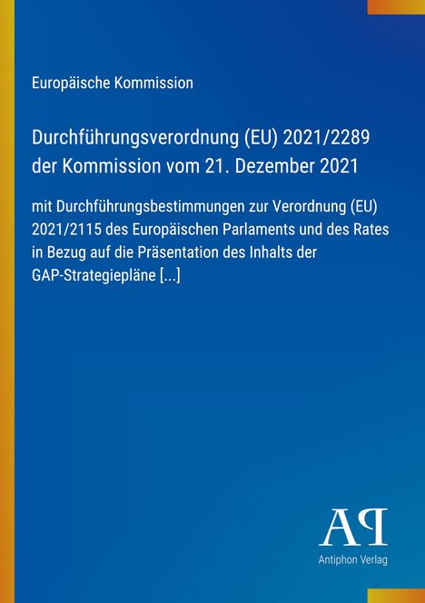 Europäische Kommission, Verordnung (EU) 2021/2289 der Kommission vom 21.12.2021, Antiphon Verlag Logo unten rechts.