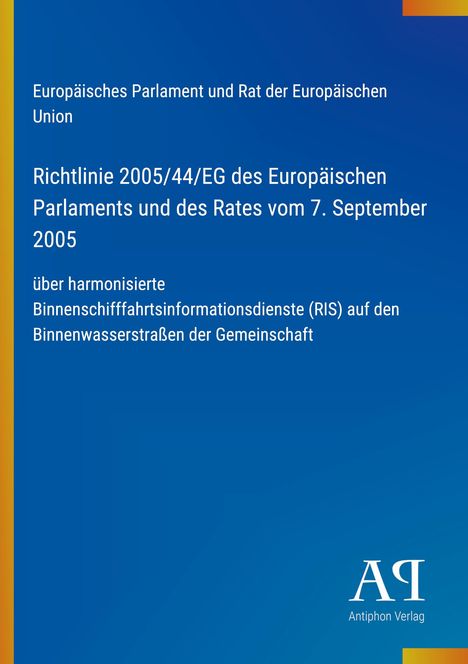 Text: Richtlinie 2005/44/EG über harmonisierte Binnenschifffahrtsinformationsdienste. Blauer Hintergrund, Antiphon Verlag.