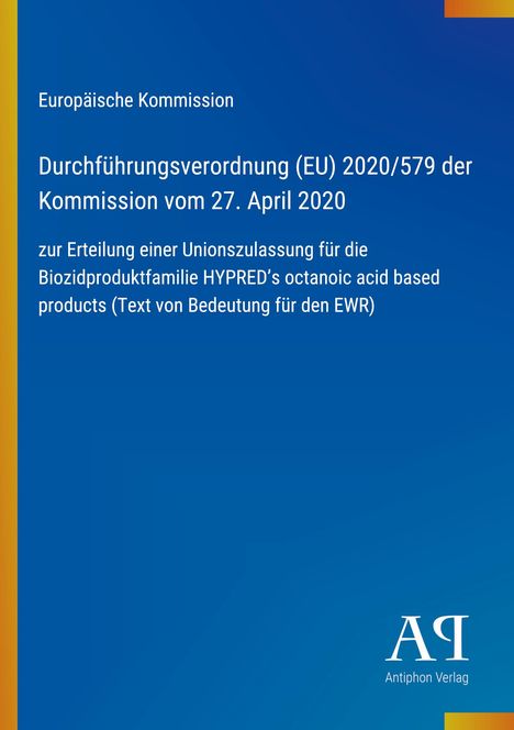 Text der EU-Verordnung 2020/579 zur Zulassung der Biozidproduktfamilie HYPRED. Blaues Hintergrunddesign.