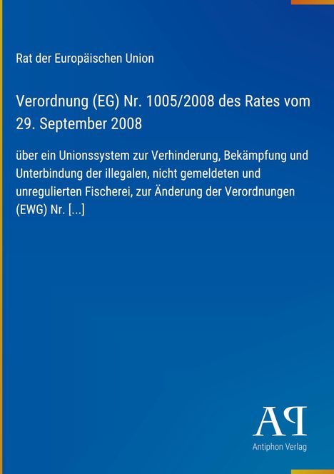 Text über Verordnung (EG) Nr. 1005/2008 vom Rat der EU zu Fischerei. Unten rechts "Antiphon Verlag". Hintergrund ist blau.
