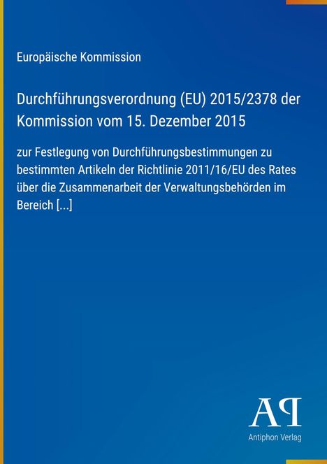 Europäische Kommission: Durchführungsverordnung (EU) 2015/2378 vom 15. Dezember 2015, Festlegung von Bestimmungen.