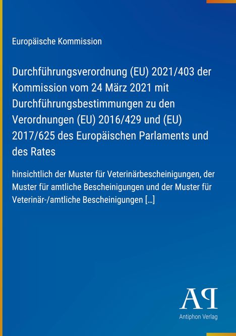 Text über EU-Durchführungsverordnung 2021/403 zu Veterinärbescheinigungen. Logo des Antiphon Verlags unten rechts.