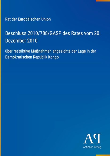 Rat der Europäischen Union, Beschluss 2010/788/GASP, 20. Dez 2010, restriktive Maßnahmen, D. R. Kongo. Blaues Design.