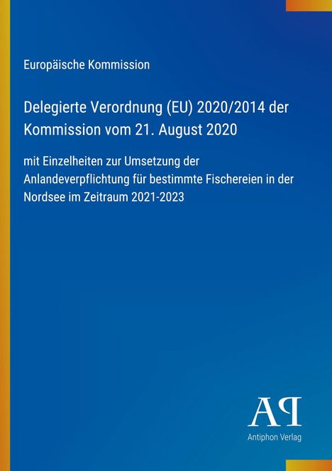 Europäische Kommission, Verordnung (EU) 2020/2014, Details zu Fischereien 2021-2023, blaues Design, Antiphon Verlag Logo.