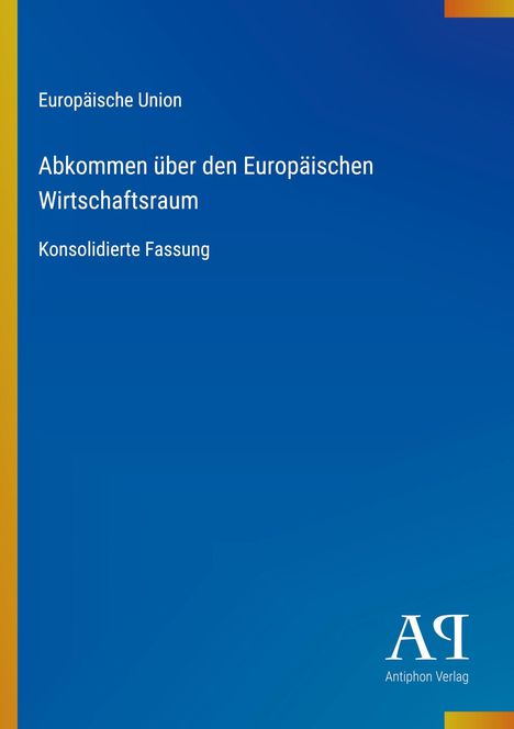 Text: "Europäische Union, Abkommen über den Europäischen Wirtschaftsraum, Konsolidierte Fassung". Blaues Cover mit gelbem Rand links. Logo unten rechts.