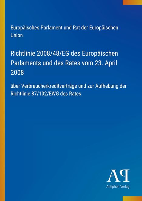 Europäisches Parlament, Richtlinie 2008/48/EG über Verbraucherkreditverträge. Blau mit gelbem Rand, Verlag-Logo unten.
