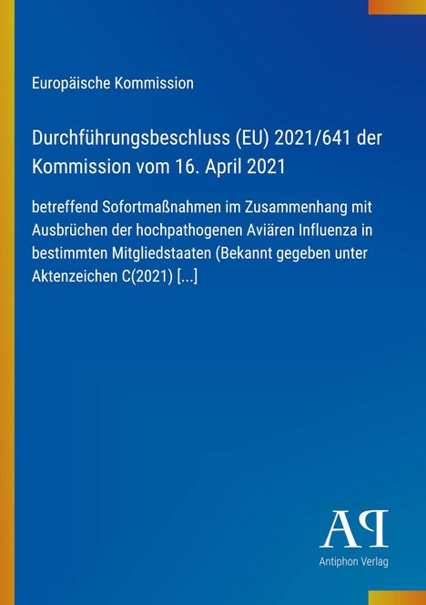 Text: „Europäische Kommission, Durchführungsbeschluss (EU) 2021/641, 16. April 2021“. Blaues Layout, Antiphon Verlag Logo.