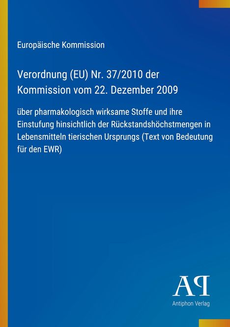 Europäische Kommission, Verordnung (EU) Nr. 37/2010, Kommission vom 22. Dezember 2009. Unten Logo: Antiphon Verlag.