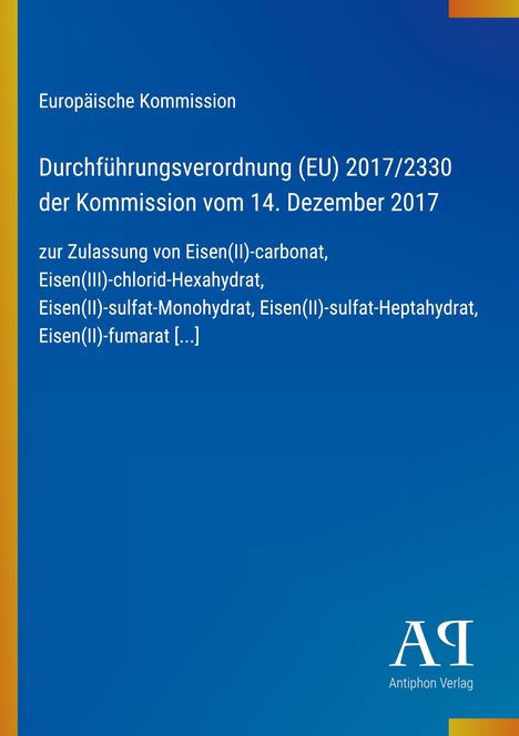 Europäische Kommission: Durchführungs­verordnung (EU) 2017/2330 zur Zulassung von Eisenverbindungen. Blau, gelber Rand.