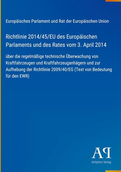 Europäische Union, Richtlinie 2014/45/EU zur technischen Überwachung von Kraftfahrzeugen. Logo: "AR Antiphon Verlag".