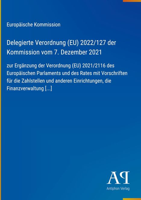 Europäische Kommission, Verordnung (EU) 2022/127, 7. Dez. 2021. Blaues Hintergrunddesign. Antiphon Verlag Logo.