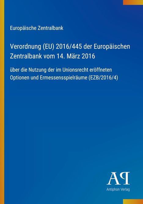 Europäische Zentralbank, Verordnung (EU) 2016/445. Blau mit gelben und orangenen Akzenten. Antiphon Verlag.