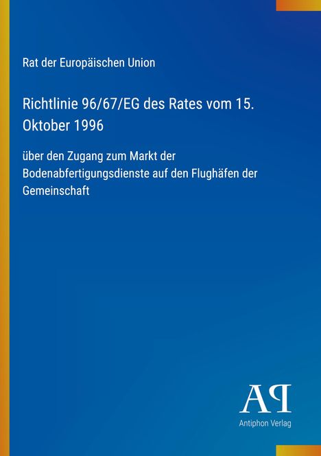 Richtlinie 96/67/EG des Rates vom 15. Oktober 1996, Zugang zu Bodenabfertigungsdiensten auf Flughäfen. Blaues Cover.