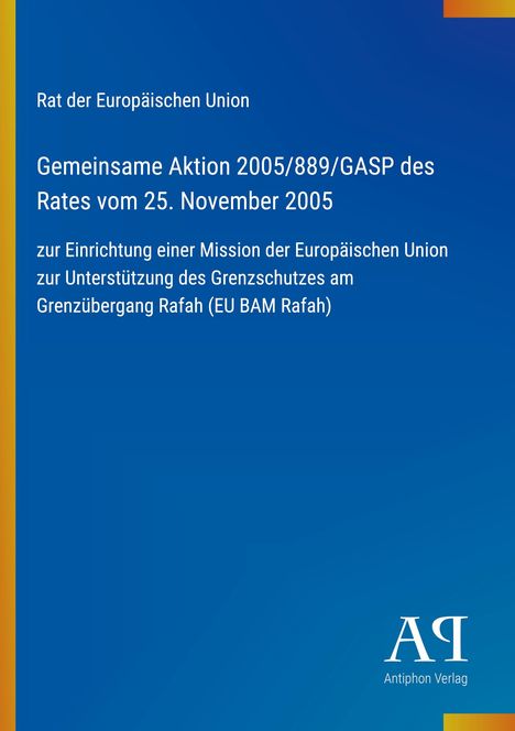 Blauer Hintergrund, "Gemeinsame Aktion 2005/889/GASP...". Unten rechts "Antiphon Verlag" über einem stilisierten Logo.