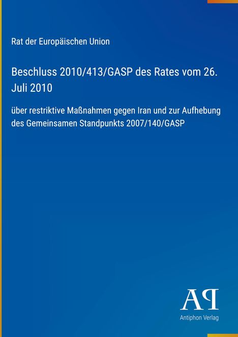 Titel: "Beschluss 2010/413/GASP des Rates vom 26. Juli 2010 über Maßnahmen gegen Iran." Logo unten rechts.