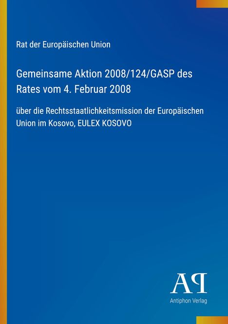 Rat der Europäischen Union, Gemeinsame Aktion 2008/124/GASP, 4. Februar 2008. Blaues Cover mit gelbem Rand.