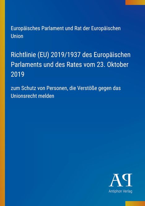 Europäische Richtlinie 2019/1937 zum Schutz von Whistleblowern. Blauer Hintergrund, Antiphon Verlag-Logo.