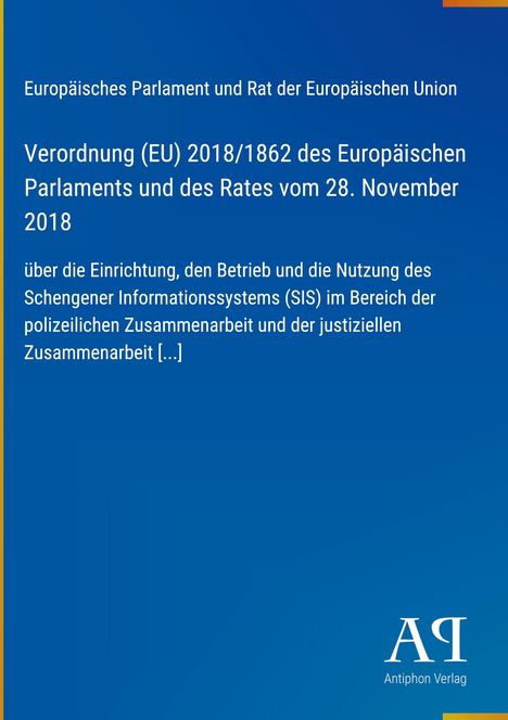 Text zu Verordnung (EU) 2018/1862 des Europäischen Parlaments, blaues Layout, unten Logo "Antiphon Verlag".