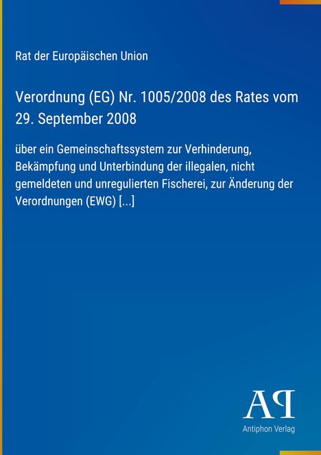 Verordnung (EG) Nr. 1005/2008 des Rates, 29. September 2008, zur Bekämpfung illegaler Fischerei.