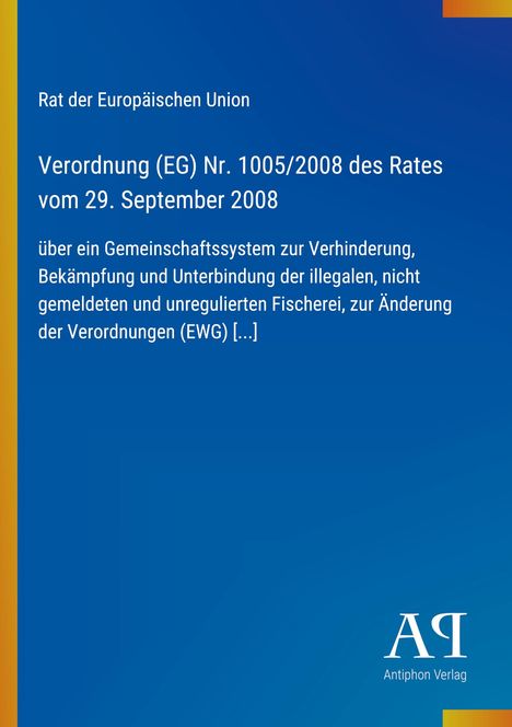 Titel: Verordnung (EG) Nr. 1005/2008, Fischereiregelung. Blau-gelb Design, unten rechts "Antiphon Verlag".