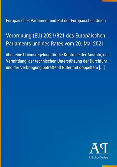 Verordnung (EU) 2021/821 zu Ausfuhrkontrollen; blaues Cover, unten rechts Logo "Antiphon Verlag".