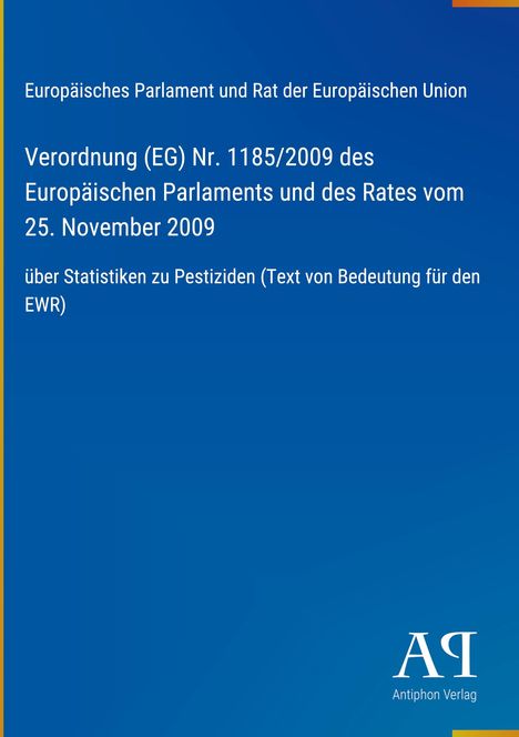 Verordnung (EG) Nr. 1185/2009 über Statistiken zu Pestiziden. Blaues Cover mit EU-Text und Antiphon Verlag-Logo.