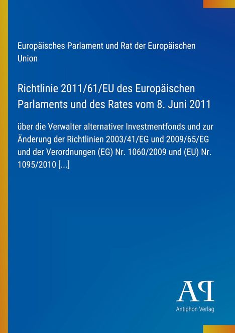 Text: "Richtlinie 2011/61/EU des Europäischen Parlaments ... 8. Juni 2011 ... Antiphon Verlag". Dunkelblauer Hintergrund.