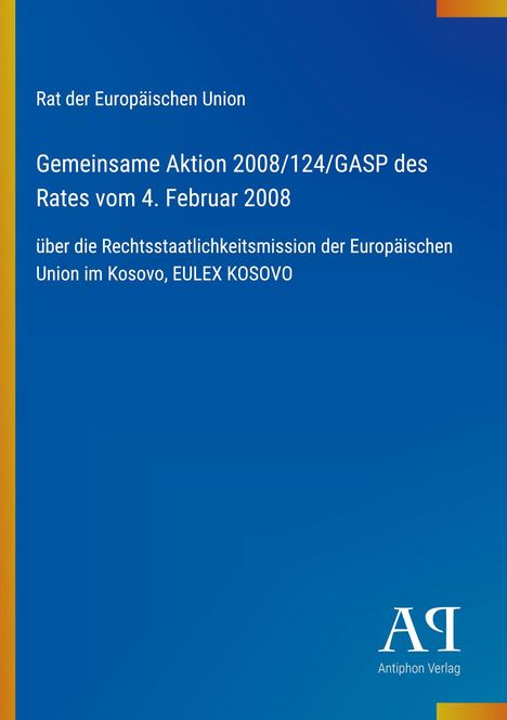 Text: "Rat der Europäischen Union: Gemeinsame Aktion 2008/124/GASP." Blaues Cover, gelber Streifen links, Logo unten rechts.