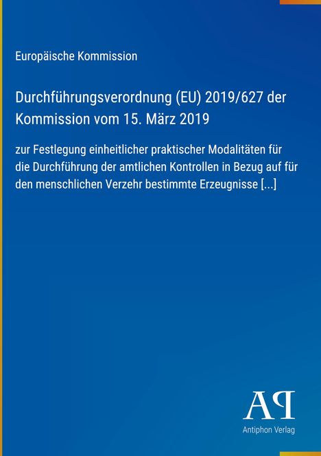 „Europäische Kommission: Durchführungsverordnung (EU) 2019/627.“ Blau mit gelber Linie und „AQ Antiphon Verlag“ Logo.
