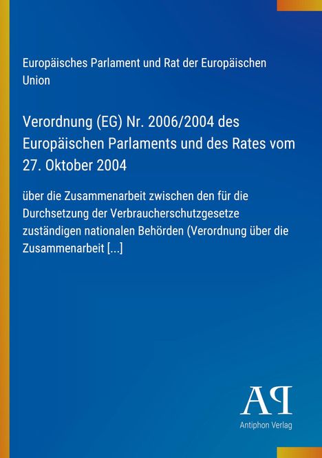 Blauer Hintergrund, weißer Text: "Verordnung (EG) Nr. 2006/2004..." Unten rechts, Logo: "Antiphon Verlag". Links gelber Streifen.