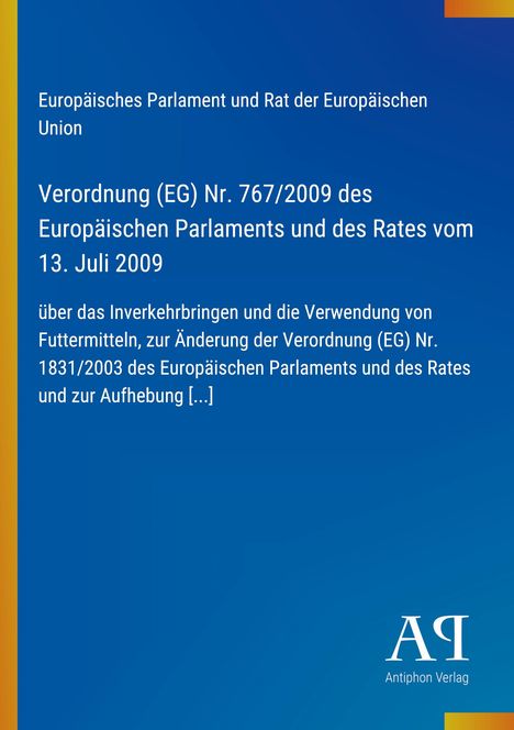 Verordnung (EG) Nr. 767/2009 über Futtermittel. Blauer Hintergrund, gelber Rand, Antiphon Verlag Logo.