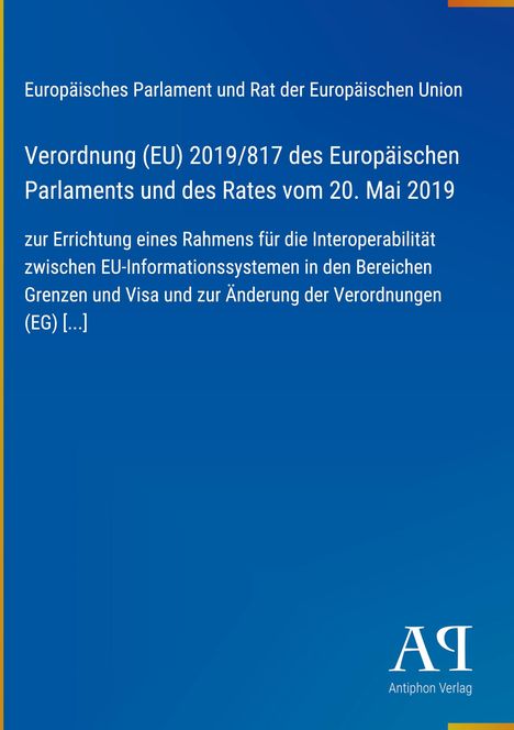 Europäisches Parlament, Verordnung (EU) 2019/817, Interoperabilität der EU-Informationssysteme. Blaues Cover mit Logo.