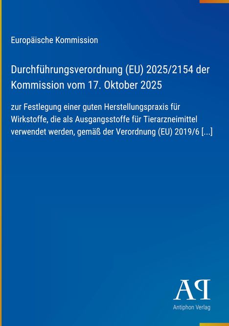 Europäische Kommission: Verordnung zu Herstellungspraxis für Tierarzneimittel, 17. Oktober 2025. Rechtes Logo: Antiphon Verlag.