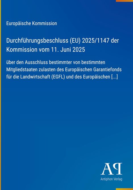 Europäische Kommission, Beschluss (EU) 2025/1147 über EGFL-Ausschlüsse, blau, Antiphon Verlag.