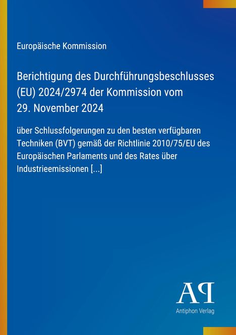 Europäische Kommission, Berichtigung des Durchführungsbeschlusses (EU) 2024/2974, Antiphon Verlag Logo unten rechts.