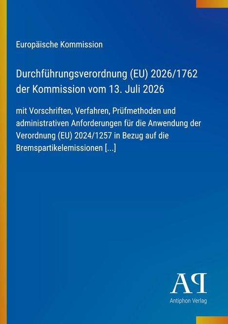 Europäische Kommission, Verordnung (EU) 2026/1762, Vorschriften zu Bremspartikeln. Blaues Cover mit gelbem Rand.