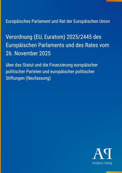 Text: Verordnung (EU, Euratom) 2025/2445 des Europäischen Parlaments. Blaues Layout mit „Antiphon Verlag“ Logo.