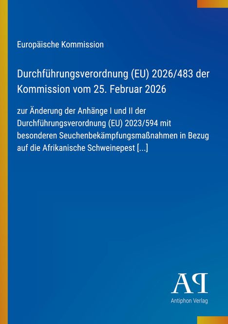 Europäische Kommission, Verordnung (EU) 2026/483, 25. Februar 2026; Anpassung für Afrikanische Schweinepest.
