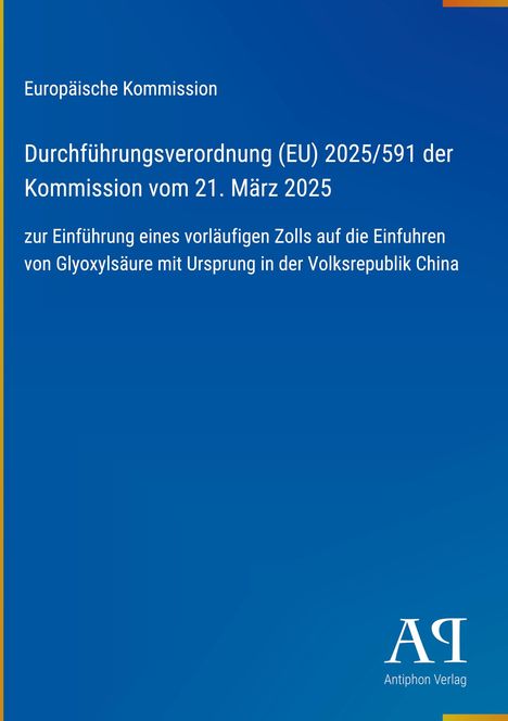 Text: Durchführung von Zöllen auf Glyoxylsäure aus China (21. März 2025). Blaues Layout, gelbe und orange Akzente. Antiphon Verlag Logo.