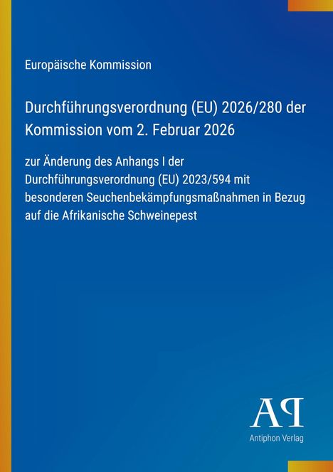 Europäische Kommission, Verordnung (EU) 2026/280 zur Änderung Maßnahmen Afrikanische Schweinepest. Blaues Design. 