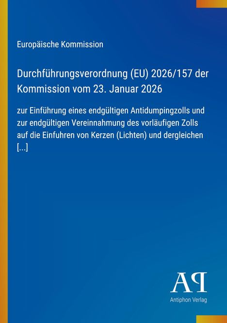 Europäische Kommission: Verordnung zur Einführung eines Antidumpingzolls auf Importe von Kerzen. Blaues Cover, Logo unten.
