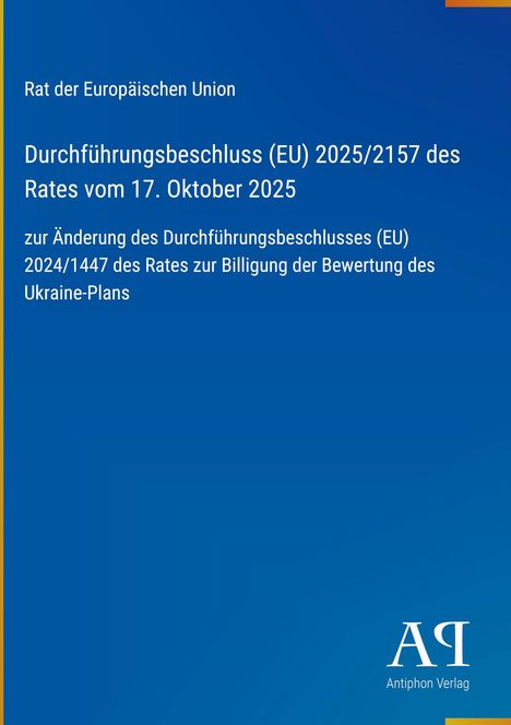 Durchführungsbeschluss (EU) 2025/2157 des Rates vom 17. Oktober 2025. Blau mit gelben Akzenten. "Antiphon Verlag" Logo unten.